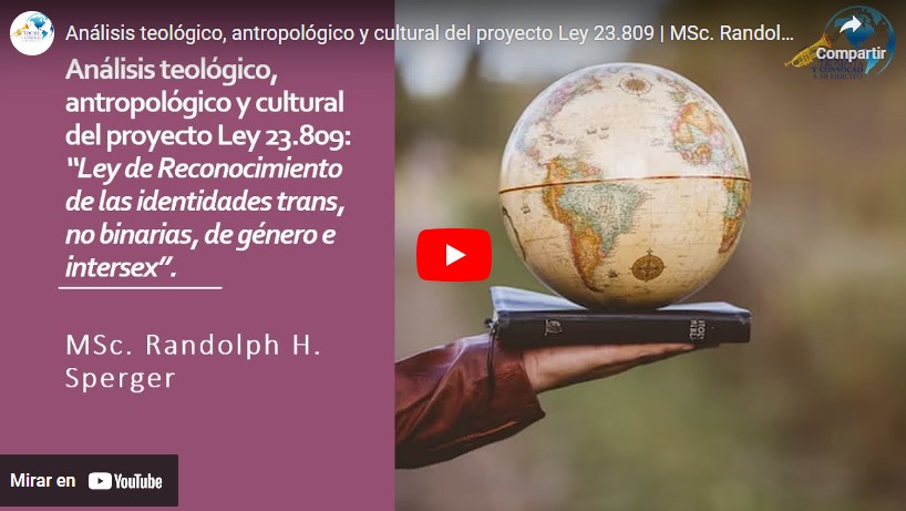 Análisis teológico, antropológico y cultural del proyecto Ley 23.809 | MSc. Randolph H. Sperger